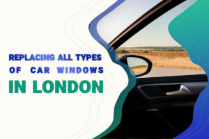 Replacing all types of car glass in London