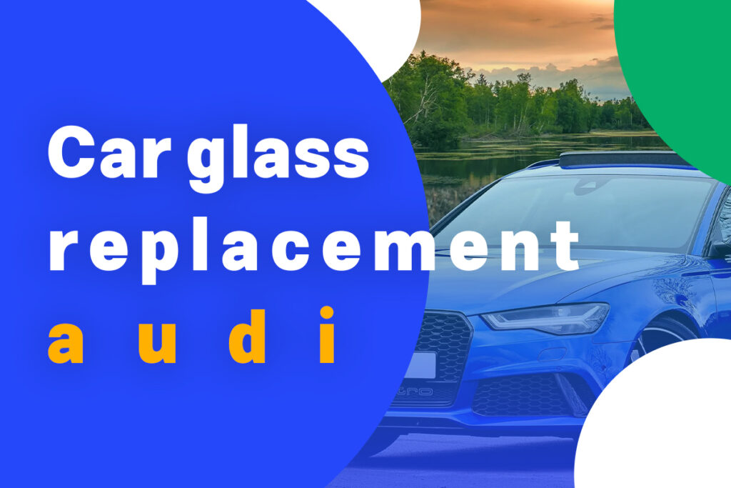 Audi car glass replacement