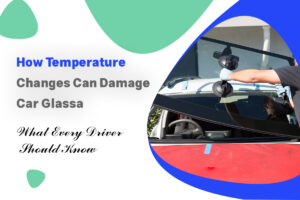 How temperature changes can damage car glass